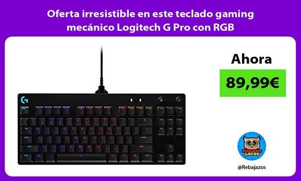 Oferta irresistible en este teclado gaming mecánico Logitech G Pro con RGB