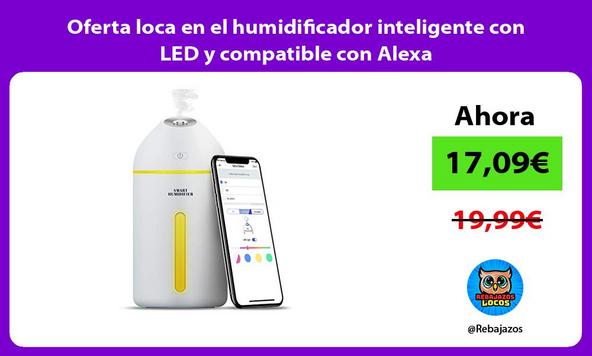 Oferta loca en el humidificador inteligente con LED y compatible con Alexa