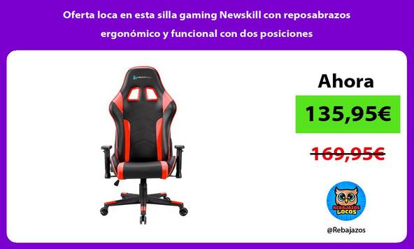 Oferta loca en esta silla gaming Newskill con reposabrazos ergonómico y funcional con dos posiciones