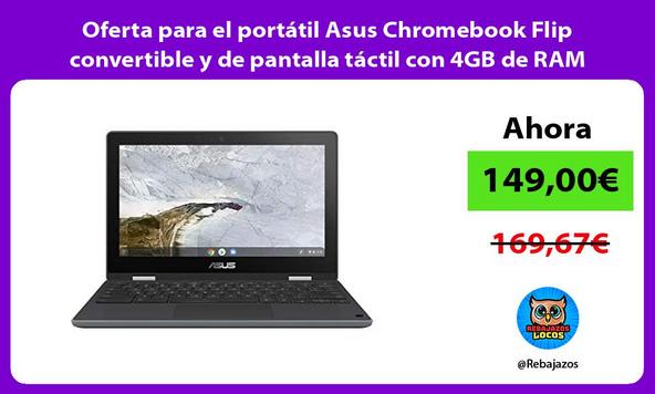 Oferta para el portátil Asus Chromebook Flip convertible y de pantalla táctil con 4GB de RAM