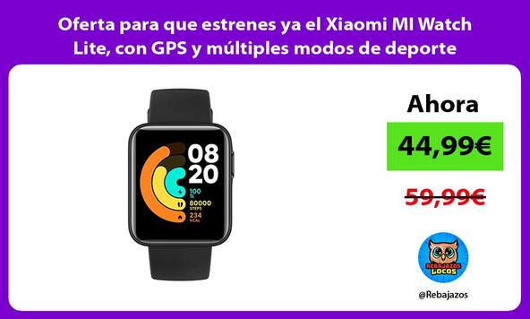 Oferta para que estrenes ya el Xiaomi MI Watch Lite, con GPS y múltiples modos de deporte