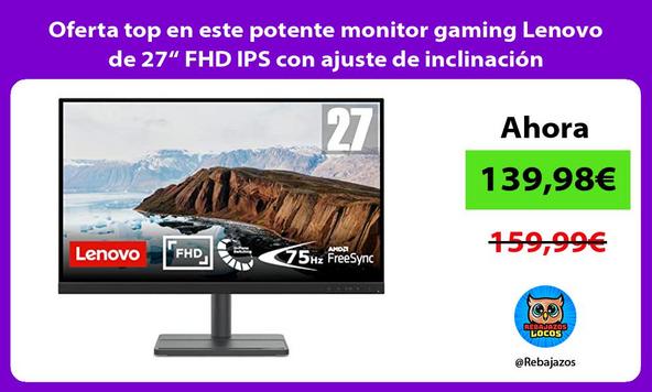 Oferta top en este potente monitor gaming Lenovo de 27“ FHD IPS con ajuste de inclinación