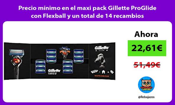 Precio mínimo en el maxi pack Gillette ProGlide con Flexball y un total de 14 recambios