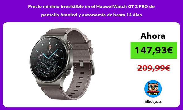 Precio mínimo irresistible en el Huawei Watch GT 2 PRO de pantalla Amoled y autonomía de hasta 14 días