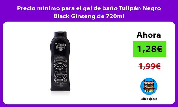Precio mínimo para el gel de baño Tulipán Negro Black Ginseng de 720ml