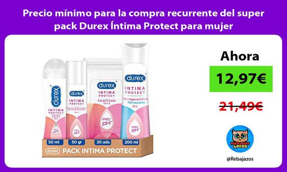 Precio mínimo para la compra recurrente del super pack Durex Íntima Protect para mujer