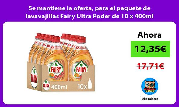 Se mantiene la oferta, para el paquete de lavavajillas Fairy Ultra Poder de 10 x 400ml