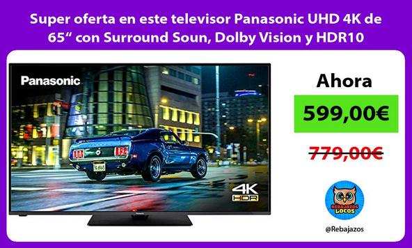 Super oferta en este televisor Panasonic UHD 4K de 65“ con Surround Soun, Dolby Vision y HDR10