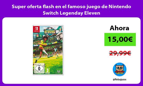 Super oferta flash en el famoso juego de Nintendo Switch Legenday Eleven