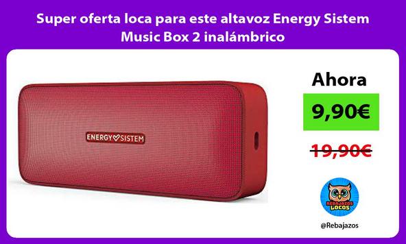 Super oferta loca para este altavoz Energy Sistem Music Box 2 inalámbrico
