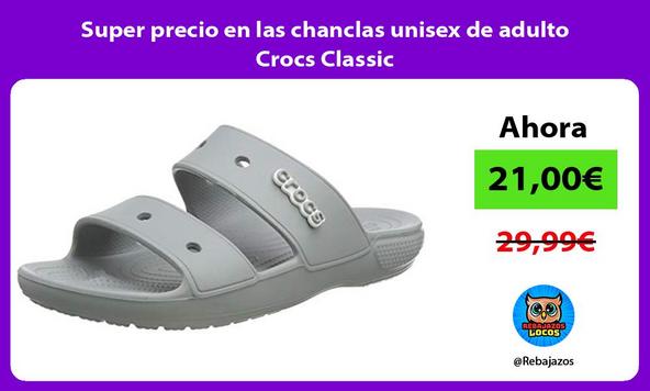 Super precio en las chanclas unisex de adulto Crocs Classic