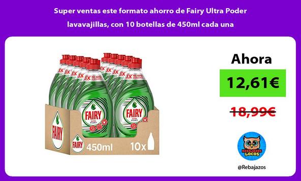 Super ventas este formato ahorro de Fairy Ultra Poder lavavajillas, con 10 botellas de 450ml cada una