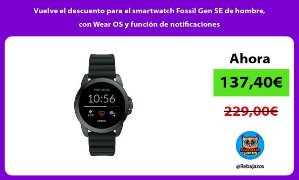 Vuelve el descuento para el smartwatch Fossil Gen 5E de hombre, con Wear OS y función de notificaciones