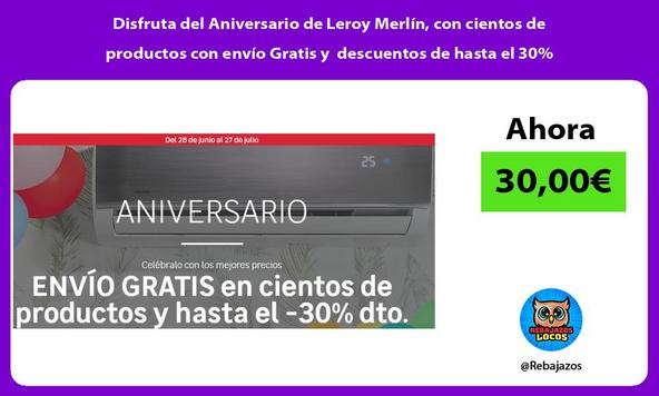 Disfruta del Aniversario de Leroy Merlín, con cientos de productos con envío Gratis y descuentos de hasta el 30%