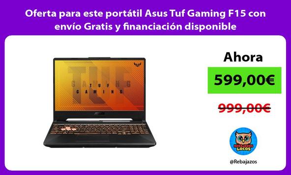 Oferta para este portátil Asus Tuf Gaming F15 con envío Gratis y financiación disponible
