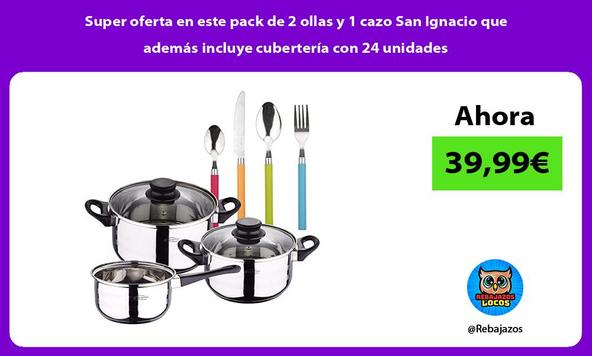 Super oferta en este pack de 2 ollas y 1 cazo San Ignacio que además incluye cubertería con 24 unidades