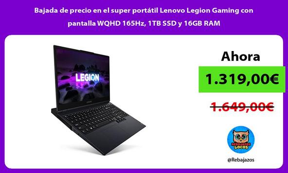 Bajada de precio en el super portátil Lenovo Legion Gaming con pantalla WQHD 165Hz, 1TB SSD y 16GB RAM