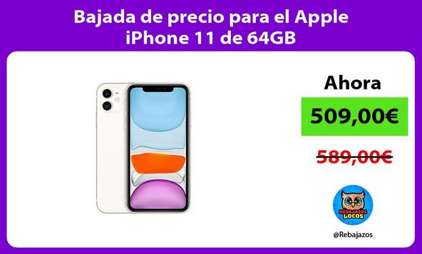 Bajada de precio para el Apple iPhone 11 de 64GB