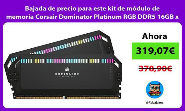 Bajada de precio para este kit de módulo de memoria Corsair Dominator Platinum RGB DDR5 16GB x 2