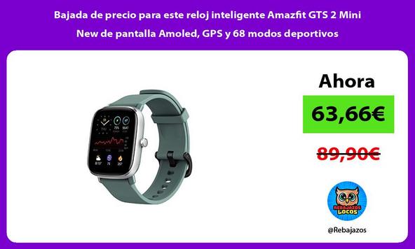 Bajada de precio para este reloj inteligente Amazfit GTS 2 Mini New de pantalla Amoled, GPS y 68 modos deportivos
