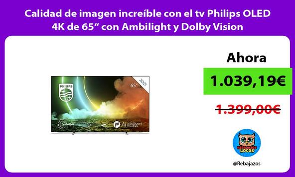 Calidad de imagen increíble con el tv Philips OLED 4K de 65“ con Ambilight y Dolby Vision