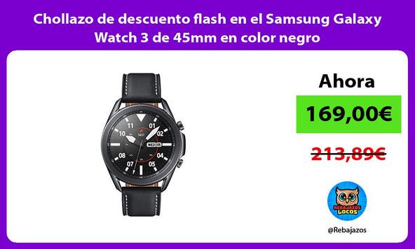 Chollazo de descuento flash en el Samsung Galaxy Watch 3 de 45mm en color negro