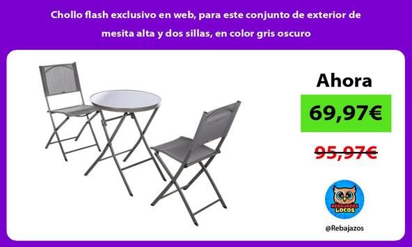 Chollo flash exclusivo en web, para este conjunto de exterior de mesita alta y dos sillas, en color gris oscuro