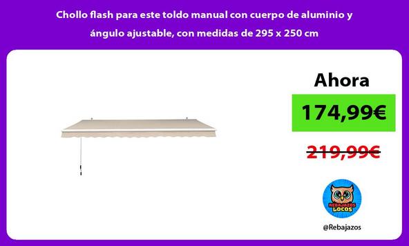 Chollo flash para este toldo manual con cuerpo de aluminio y ángulo ajustable, con medidas de 295 x 250 cm