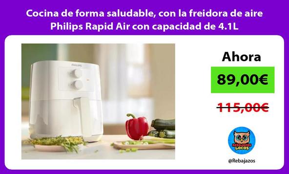 Cocina de forma saludable, con la freidora de aire Philips Rapid Air con capacidad de 4.1L