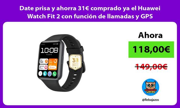 Date prisa y ahorra 31€ comprado ya el Huawei Watch Fit 2 con función de llamadas y GPS