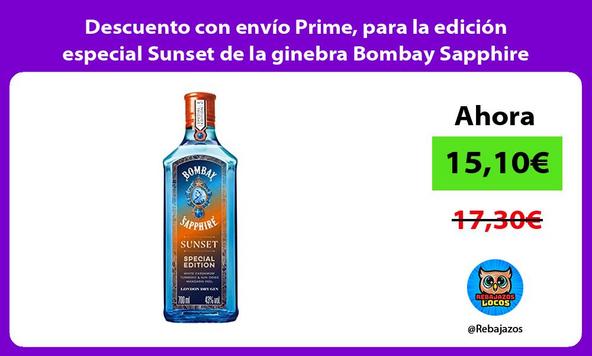 Descuento con envío Prime, para la edición especial Sunset de la ginebra Bombay Sapphire