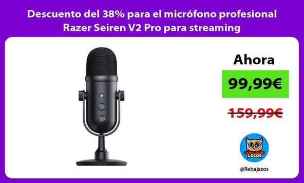 Descuento del 38% para el micrófono profesional Razer Seiren V2 Pro para streaming