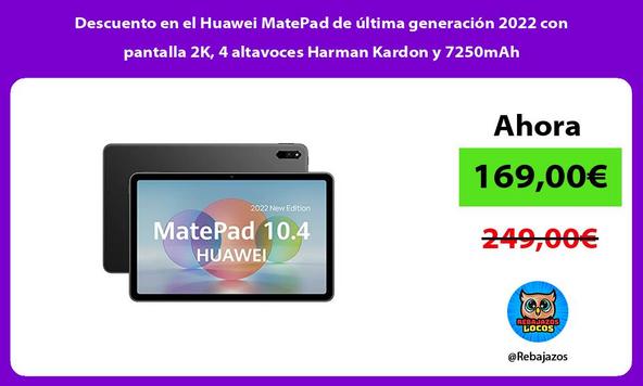 Descuento en el Huawei MatePad de última generación 2022 con pantalla 2K, 4 altavoces Harman Kardon y 7250mAh