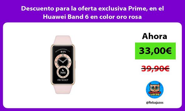 Descuento para la oferta exclusiva Prime, en el Huawei Band 6 en color oro rosa