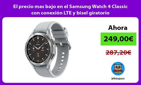 El precio mas bajo en el Samsung Watch 4 Classic con conexión LTE y bisel giratorio