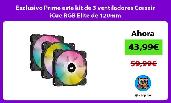 Exclusivo Prime este kit de 3 ventiladores Corsair iCue RGB Elite de 120mm