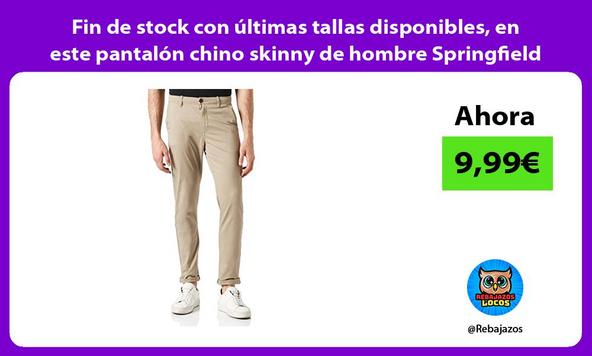 Fin de stock con últimas tallas disponibles, en este pantalón chino skinny de hombre Springfield