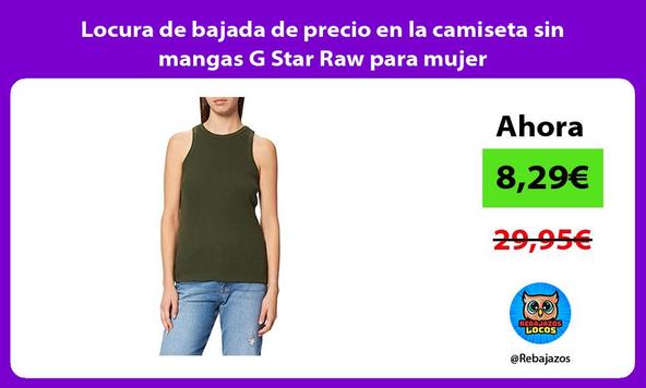 Locura de bajada de precio en la camiseta sin mangas G Star Raw para mujer