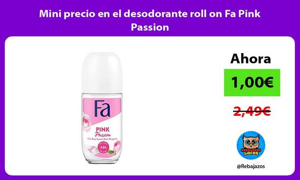 Mini precio en el desodorante roll on Fa Pink Passion