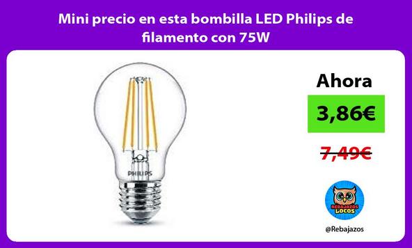 Mini precio en esta bombilla LED Philips de filamento con 75W