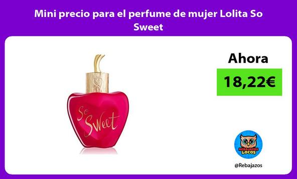 Mini precio para el perfume de mujer Lolita So Sweet
