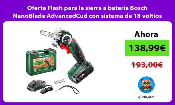 Oferta Flash para la sierra a batería Bosch NanoBlade AdvancedCud con sistema de 18 voltios