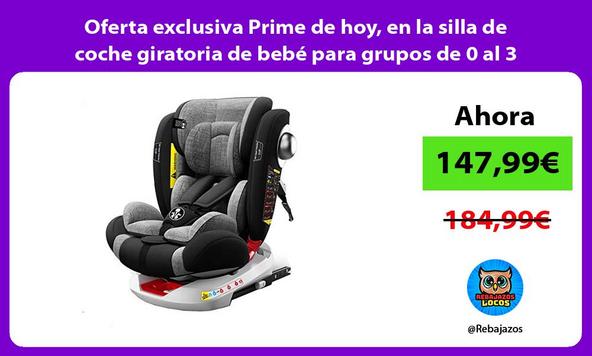 Oferta exclusiva Prime de hoy, en la silla de coche giratoria de bebé para grupos de 0 al 3