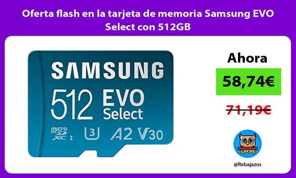 Oferta flash en la tarjeta de memoria Samsung EVO Select con 512GB
