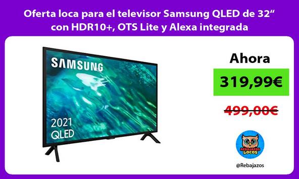 Oferta loca para el televisor Samsung QLED de 32“ con HDR10+, OTS Lite y Alexa integrada