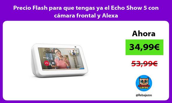 Precio Flash para que tengas ya el Echo Show 5 con cámara frontal y Alexa