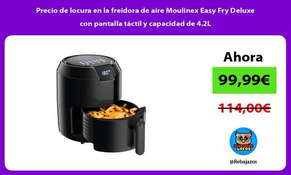 Precio de locura en la freidora de aire Moulinex Easy Fry Deluxe con pantalla táctil y capacidad de 4.2L