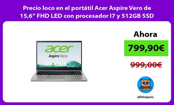 Precio loco en el portátil Acer Aspire Vero de 15,6“ FHD LED con procesador I7 y 512GB SSD