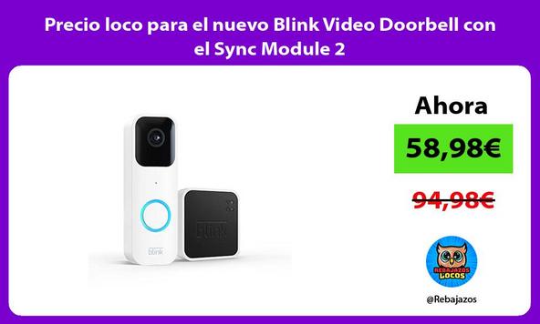 Precio loco para el nuevo Blink Video Doorbell con el Sync Module 2