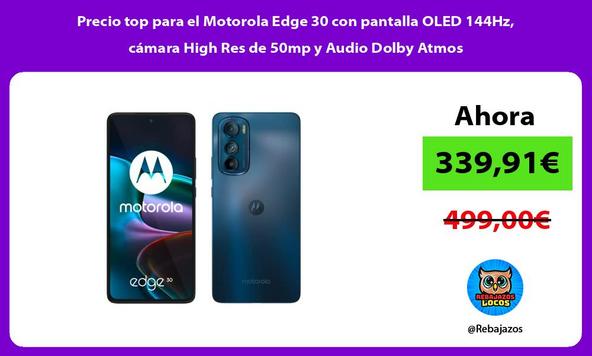Precio top para el Motorola Edge 30 con pantalla OLED 144Hz, cámara High Res de 50mp y Audio Dolby Atmos